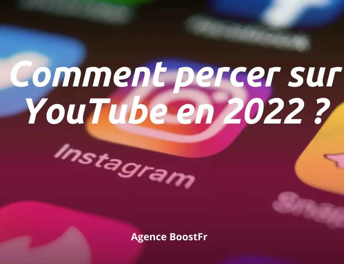 Comment Percer sur YouTube en 2024 ? - Agence BoostFR